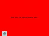 Who won the Revolutionary War?