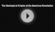 (PDF Download) The Ideological Origins of the American