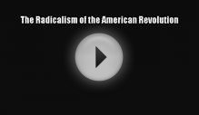 (PDF Download) The Radicalism of the American Revolution