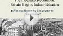The Industrial Revolution: Britain Begins Industrialization